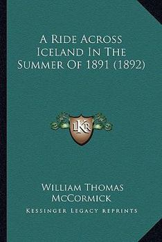 Paperback A Ride Across Iceland In The Summer Of 1891 (1892) Book