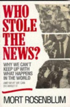 Paperback Who Stole the News?: Why We Can't Keep Up with What Happens in the World and What We Can Do about It Book