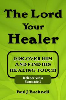 Paperback The Lord Your Healer: Discover Him and Find His Healing Touch Book