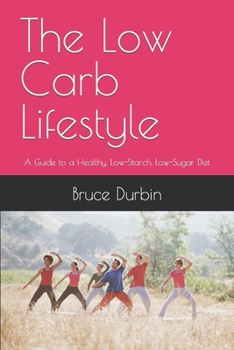 Paperback The Low Carb Lifestyle: A Guide to a Healthy, Low-Starch, Low-Sugar Diet Book