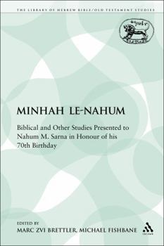 Minhah Le-nahum: Biblical And Other Studies Presented to Nahum M. Sarna in Honour of His 70th Birthday (The Library of Hebrew Bible/Old Testament Studies)