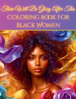There Will Be Glory After This African American Adult Coloring Book