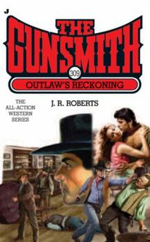 Outlaw's Reckoning - Book #309 of the Gunsmith