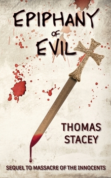 Paperback Epiphany of Evil: Sequel to Massacre of the Innocents Book