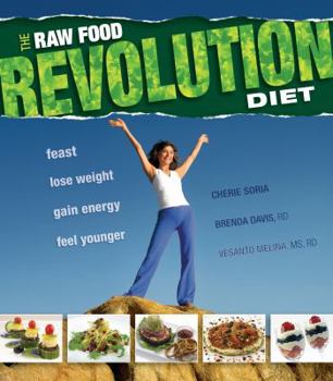 Paperback The Raw Food Revolution Diet: Feast, Lose Weight, Gain Energy, Feel Younger Book