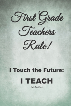 First Grade Teachers Rule: I Touch the Future; I Teach