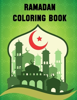 Paperback Ramadan Coloring Book: MY RAMADAN COLORING BOOK My ramadan coloring book for kids ages 4 to 8 Easy & Fun Coloring Pages for Kids Perfect Gift Book