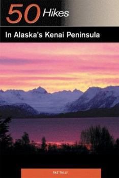Paperback Explorer's Guide 50 Hikes in Alaska's Kenai Peninsula: Walks, Hikes and Backpacks Through the Wild Landscapes of Alaska Book