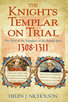 Hardcover The Knights Templar on Trial: The Trial of the Templars in the British Isles 1308-1311 Book