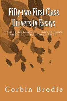 Paperback Fifty-two First Class University Essays: In Scottish History, General History, Literature and Philosophy; with a Master's Dissertation on the Historic Book