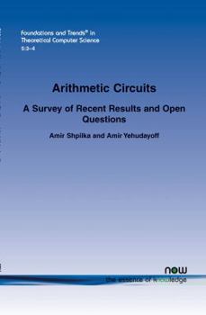 Paperback Arithmetic Circuits: A Survey of Recent Results and Open Questions Book