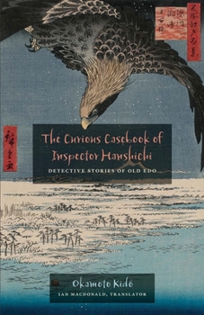 Paperback The Curious Casebook of Inspector Hanshichi: Detective Stories of Old Edo Book