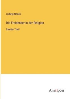 Paperback Die Freidenker in der Religion: Zweiter Theil [German] Book