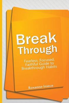 Paperback Break Through: Fearless, Focused, Faithful Guide to Breakthrough Habits Book