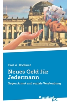 Paperback Neues Geld für Jedermann: Gegen Armut und soziale Verelendung (German Edition) [German] Book