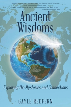 Paperback Ancient Wisdoms: Exploring the Mysteries and Connections Book