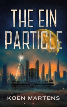 The Ein Particle: A High Tech Scifi Adventure (The Ein Series)