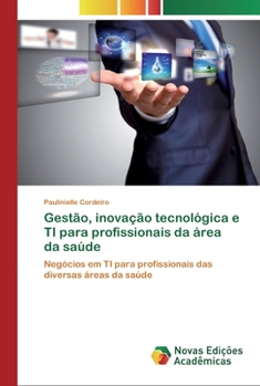Paperback Gestão, inovação tecnológica e TI para profissionais da área da saúde [Portuguese] Book