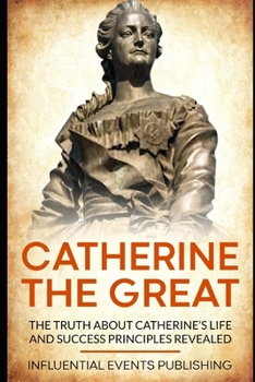 Paperback Catherine The Great: The truth about Catherine's life and success principles revealed Book
