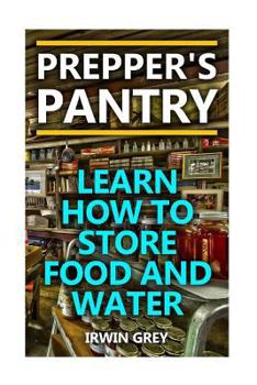 Paperback Prepper's Pantry: Learn How To Store Food And Water: (Food Storage, Water Storage) Book