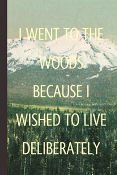 I Went To The Woods Because I Wished To Live Deliberately: Vintage Classic Blank Lined Notebook Journal With Inspirational Motivational Quote To Start