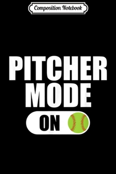 Paperback Composition Notebook: Funny Softball Pitcher for Girls Softball Journal/Notebook Blank Lined Ruled 6x9 100 Pages Book