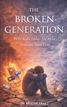 Paperback The Broken Generation: Why Modern Kids Are More Stressed Than Ever Book