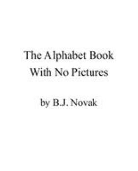 Hardcover The Alphabet Book With No Pictures Book