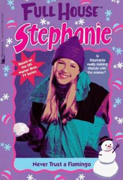 Never Trust a Flamingo (Full House: Stephanie, #19) - Book #19 of the Full House: Stephanie