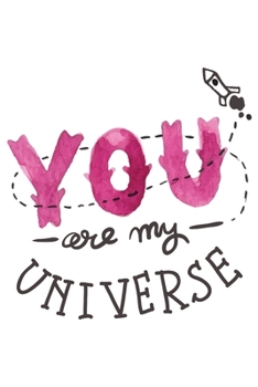 You Are My Universe: Lined Journal | Size 6x9 | 120 Pages | Notebook
