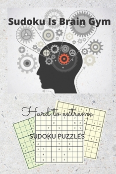sudoku is brain gym - sudoku puzzles hard to extreme -: sudoku games for healthy brain -made with love