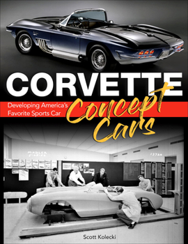 Paperback Corvette Concept Cars: Developing America's Favorite Sports Car Book