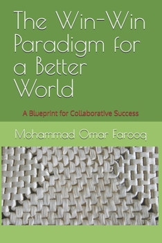 Paperback The Win-Win Paradigm for a Better World: A Blueprint for Collaborative Success Book