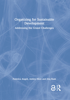 Hardcover Organizing for Sustainable Development: Addressing the Grand Challenges Book