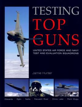 Paperback Testing Top Guns: United States Air Force and Navy Test and Evaluation Squadrons Book