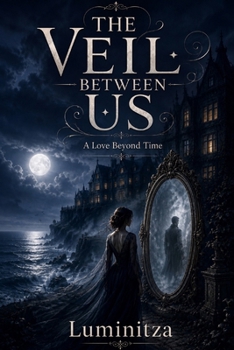 Paperback The Veil Between Us: A Love Beyond Time Book