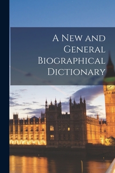 Paperback A New and General Biographical Dictionary Book