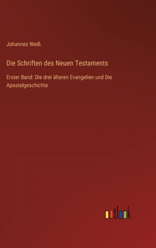 Hardcover Die Schriften des Neuen Testaments: Erster Band: Die drei älteren Evangelien und Die Apostelgeschichte [German] Book