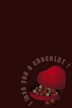 I love you a chocoLOT !: Valentine's Day Notebook