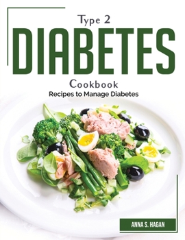 Paperback Type 2 diabetes cookbook: Recipes to Manage Diabetes Book