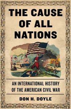 Hardcover The Cause of All Nations: An International History of the American Civil War Book