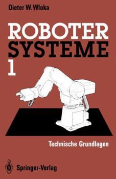Paperback Robotersysteme 1: Technische Grundlagen [German] Book
