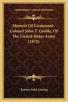 Paperback Memoir Of Lieutenant-Colonel John T. Greble, Of The United States Army (1870) Book