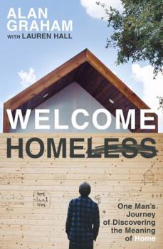 Paperback Welcome Homeless: One Man's Journey of Discovering the Meaning of Home Book