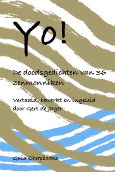 Paperback Yo!: De doodsgedichten van 36 zenmonniken [Dutch] Book