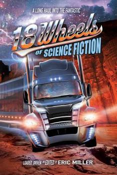 Paperback 18 Wheels of Science Fiction: A Long Haul into the Fantastic Book