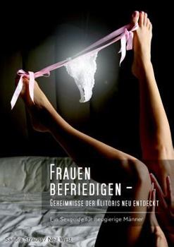 Paperback Frauen befriedigen - Geheimnisse der Klitoris neu entdeckt [German] Book