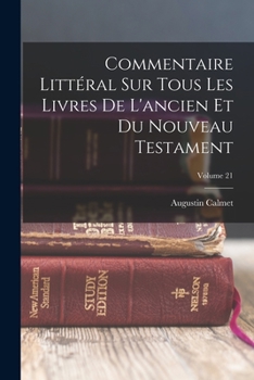 Paperback Commentaire Littéral Sur Tous Les Livres De L'ancien Et Du Nouveau Testament; Volume 21 [French] Book