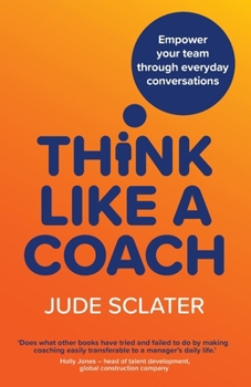 Paperback Think Like a Coach: Empower your team through everyday conversations Book