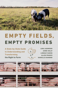 Paperback Empty Fields, Empty Promises: A State-By-State Guide to Understanding and Transforming the Right to Farm Book